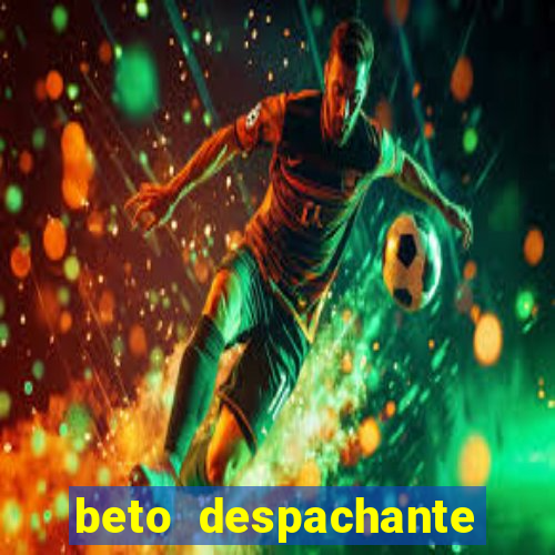 beto despachante pouso alegre